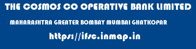 THE COSMOS CO OPERATIVE BANK LIMITED  MAHARASHTRA GREATER BOMBAY MUMBAI GHATKOPAR  ifsc code